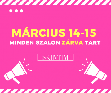 Március 14-15-én minden SKINTIM szalon ZÁRVA tart!