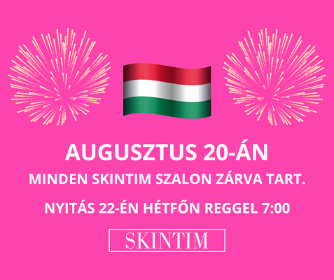 Augusztus 20-án minden SKINTIM szalon ZÁRVA tart!