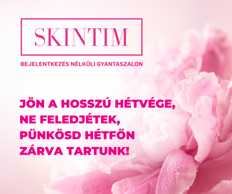 Pünkösd hétfőn (2023.05.29) minden SKINTIM szalon ZÁRVA tart